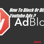 How To Block Or Disable Youtube Ads ?