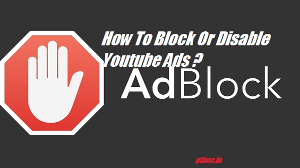 How To Block Or Disable Youtube Ads ?
