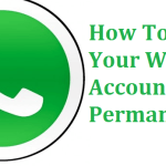 How To Delete Your Whatsapp Account Permanently