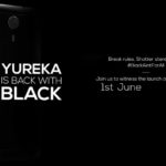 YU YUREKA Black Officially Launched On June 1st